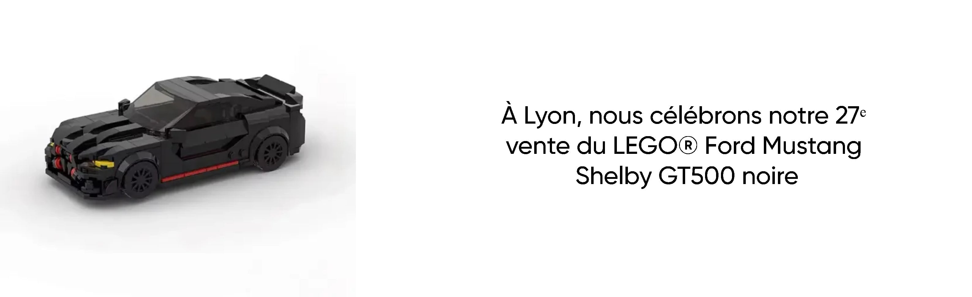 À Lyon, nous célébrons notre 27ᵉ vente du LEGO® Ford Mustang Shelby GT500 noire