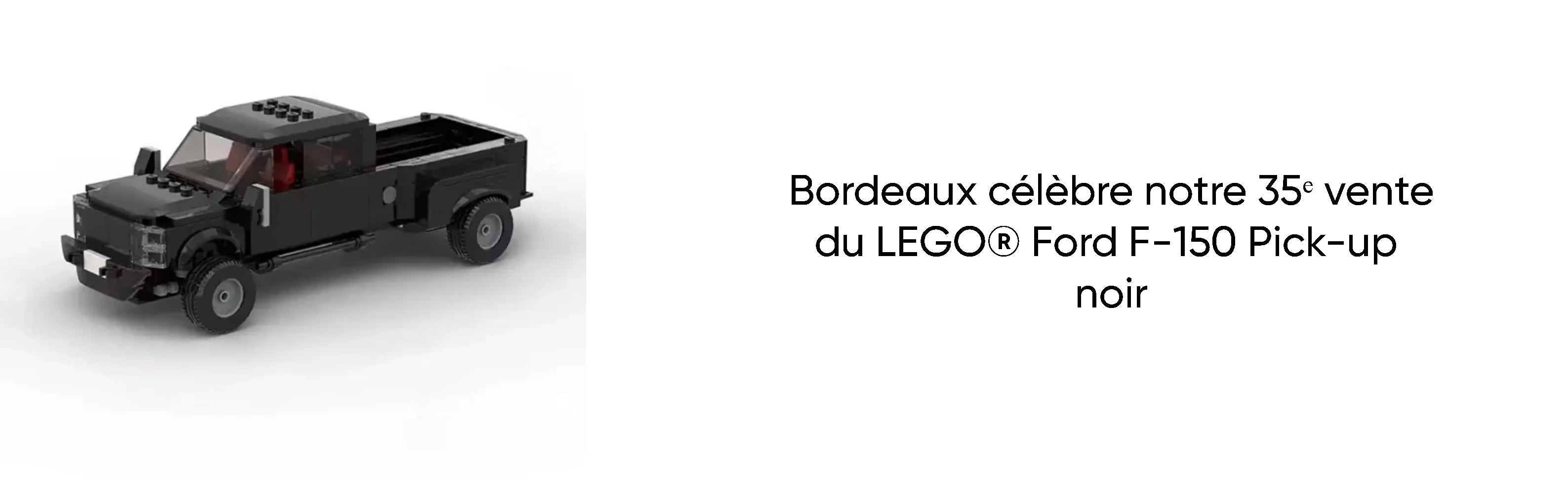Bordeaux célèbre notre 35ᵉ vente du LEGO® Ford F-150 Pick-up noir