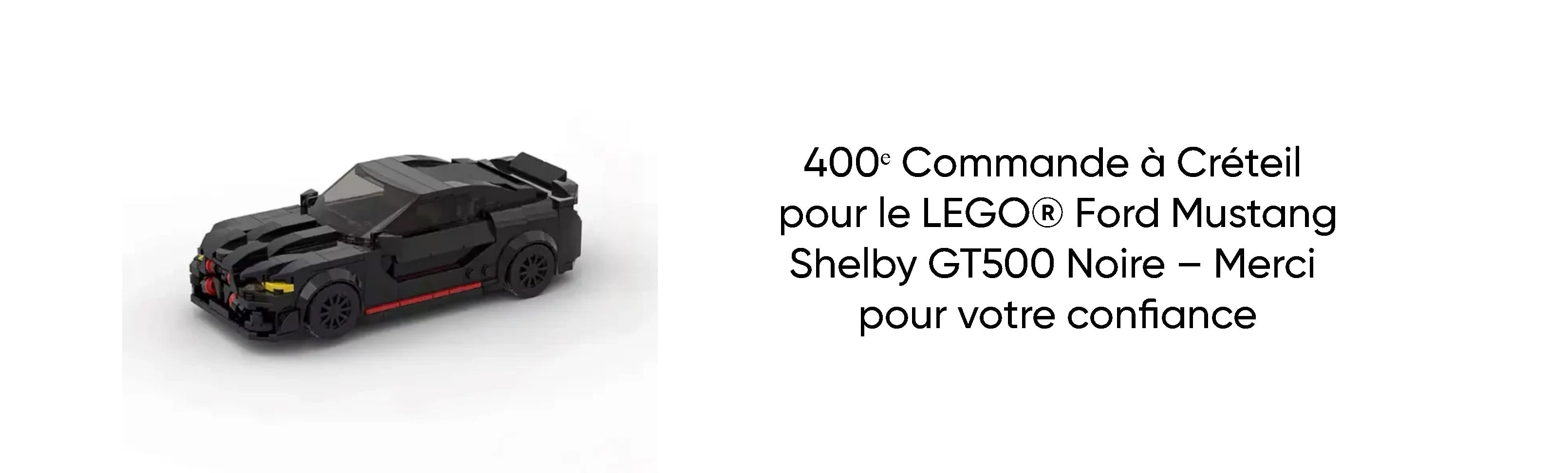 400ᵉ Commande à Créteil pour le LEGO® Ford Mustang Shelby GT500 Noire – Merci pour votre confiance